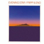 Fripp & Eno, Evening Star