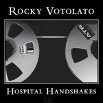 Rocky Votolato, Hospital Handshakes