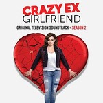 Crazy Ex-Girlfriend Cast, Crazy Ex-Girlfriend: Original Television Soundtrack (Season 2)