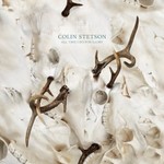 Colin Stetson, All This I Do For Glory