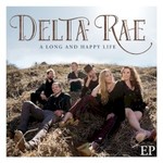 Delta Rae, A Long and Happy Life EP