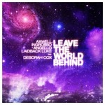 Axwell, Ingrosso, Angello, Laidback Luke & Deborah Cox, Leave The World Behind