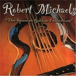 Robert Michaels, The Spanish Guitar Collection