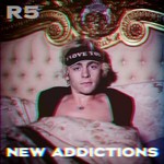 R5, New Addictions