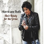 Hurricane Ruth, Ain't Ready for the Grave