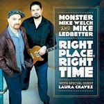 Monster Mike Welch & Mike Ledbetter, Right Place, Right Time (Feat. Laura Chavez)