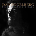 Dan Fogelberg, Live At Carnegie Hall