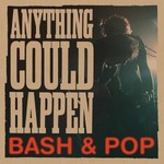 Bash & Pop, Anything Could Happen