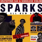 Sparks, Gratuitous Sax & Senseless Violins