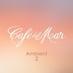 Various Artists, Cafe del Mar: Ambient 2