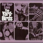 The Yardbirds, For Your Love