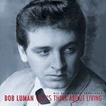 Bob Luman, Let's Think About Living 1955-1967