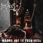 Dying Fetus, Wrong One To Fuck With