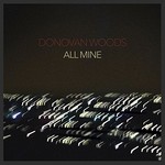 Donovan Woods, All Mine