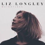 Liz Longley, Weightless