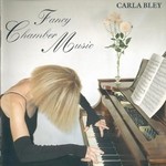 Carla Bley, Fancy Chamber Music