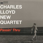 Charles Lloyd New Quartet, Passin' Thru