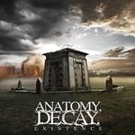 Anatomy, Decay., Existence