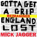 Mick Jagger, Gotta Get a Grip / England Lost (Reimagined)