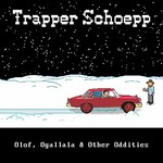 Trapper Schoepp, Olof, Ogallala & Other Oddities