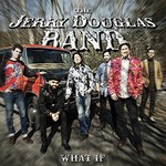 The Jerry Douglas Band, What If