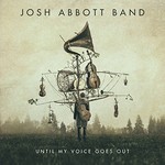 Josh Abbott Band, Until My Voice Goes Out mp3