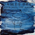 James Bay, Hold Back The River mp3