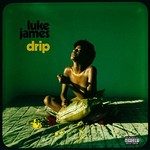Luke James, Drip
