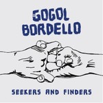 Gogol Bordello, Seekers and Finders