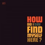The Dream Syndicate, How Did I Find Myself Here - EP