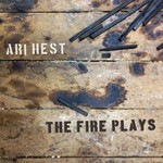 Ari Hest, The Fire Plays