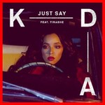 KDA, Just Say (feat. Tinashe)