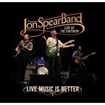Jon Spear Band, Live Music Is Better