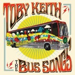 Toby Keith, The Bus Songs