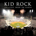 Kid Rock, Greatest Show On Earth