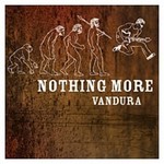 Nothing More, Vandura