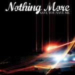 Nothing More, Save You/Save Me