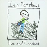 Iain Matthews, Pure and Crooked mp3