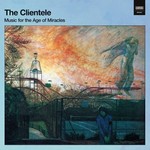 The Clientele, Music for the Age of Miracles