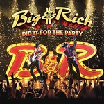 Big & Rich, Did It For The Party