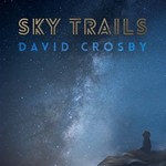 David Crosby, Sky Trails