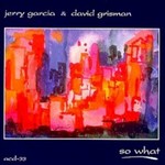 Jerry Garcia & David Grisman, So What