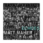 Matt Maher, Echoes