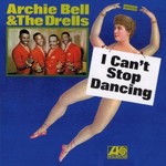Archie Bell & The Drells, I Can't Stop Dancing