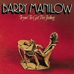 Barry Manilow, Tryin' to Get the Feeling mp3