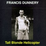 Francis Dunnery, Tall Blonde Helicopter