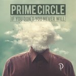 Prime Circle, If You Don't You Never Will