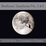 Erich Kleiber & Concertgebouw Orchestra, Beethoven: Symphonies No. 3 & 5 mp3