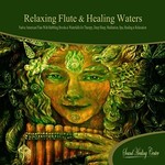 Sound Healing Center, 	 Relaxing Flute & Healing Waters