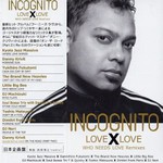 Incognito, Love X Love (Who Needs Love Remixes) mp3